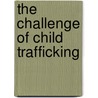 The Challenge of Child Trafficking door Wilmarie Horn
