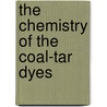 The Chemistry of the Coal-tar Dyes by Irving W. (Irving Wetherbee) Fay