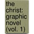 The Christ: Graphic Novel (Vol. 1)