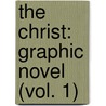 The Christ: Graphic Novel (Vol. 1) door Ben Avery
