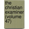 The Christian Examiner (Volume 47) door General Books