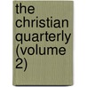 The Christian Quarterly (Volume 2) by William Thomas Moore