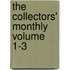 The Collectors' Monthly Volume 1-3