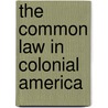 The Common Law in Colonial America door William E. Nelson