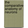The Comparative Anatomy of Neurons door J. Winer