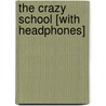 The Crazy School [With Headphones] by Cornelia Read