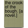 The Crook of the Bough. [A novel.] by Menie Muriel Dowie