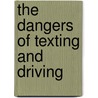 The Dangers of Texting and Driving door Esmeralda Noyola
