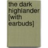 The Dark Highlander [With Earbuds]