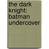 The Dark Knight: Batman Undercover door Paul Weissburg