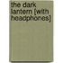 The Dark Lantern [With Headphones]