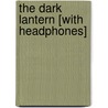 The Dark Lantern [With Headphones] by Gerri Brightwell