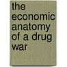 The Economic Anatomy of a Drug War door Bruce L. Benson