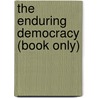 The Enduring Democracy (Book Only) door Professor Kenneth Dautrich