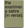The Examiner. A satire [in verse]. door Arthur Murphy