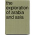 The Exploration of Arabia and Asia