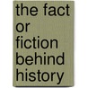 The Fact or Fiction Behind History door Kay Barnham