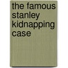 The Famous Stanley Kidnapping Case door Zilpha Keatley Snyder