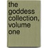 The Goddess Collection, Volume One