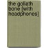 The Goliath Bone [With Headphones]