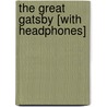 The Great Gatsby [With Headphones] door Francis Scott Fitzgerald