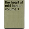 The Heart Of Mid-Lothian, Volume 1 by Walter Sir Scott