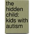 The Hidden Child: Kids With Autism