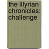 The Illyrian Chronicles: Challenge door M. Gabrielle Legault