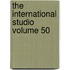 The International Studio Volume 50
