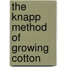 The Knapp Method of Growing Cotton by W.B. (William Benjamin) Mercier