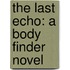 The Last Echo: A Body Finder Novel
