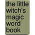 The Little Witch's Magic Word Book