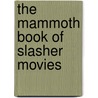 The Mammoth Book of Slasher Movies door Peter Normanton