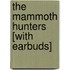The Mammoth Hunters [With Earbuds]