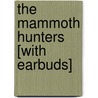 The Mammoth Hunters [With Earbuds] door Jean M. Auel