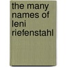 The Many Names of Leni Riefenstahl by Therese