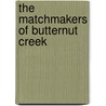 The Matchmakers of Butternut Creek door Jane Myers Perrine