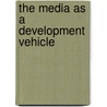 The Media As A Development Vehicle door Njeri Muhoro
