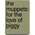 The Muppets: For the Love of Piggy