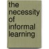 The Necessity Of Informal Learning