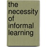 The Necessity Of Informal Learning door Frank Coffield