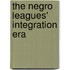 The Negro Leagues' Integration Era