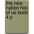 The New Nation Hist of Us Book 4 P