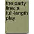 The Party Line: A Full-Length Play