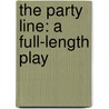 The Party Line: A Full-Length Play door Sheryl Longin