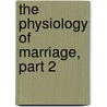 The Physiology Of Marriage, Part 2 by Honoré de Balzac