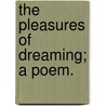 The Pleasures of Dreaming; a poem. door Thomas Edwin Holtham