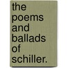 The Poems and Ballads of Schiller. by Schiller Friedrich