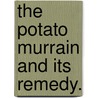 The Potato Murrain and its remedy. door George William Johnson