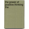 The Power Of Positive Thinking The by Scott W. Ventrella